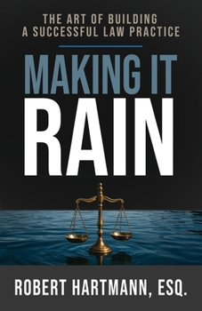 Paperback Making It Rain: The Art of Building a Successful Law Practice Book