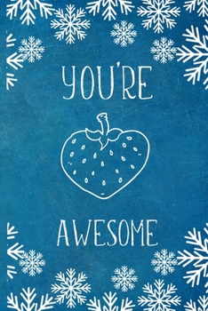 Paperback You're Awesome: Berry Awesome Funny Appreciation Gift- Lined Blank Notebook Journal Book