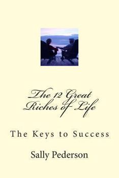 Paperback The 12 Great Riches of Life: The Keys to Success Book