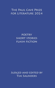 The Paul Cave Prize for Literature 2024: flash fiction, poetry, short stories