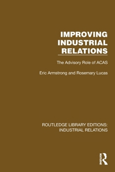 Paperback Improving Industrial Relations: The Advisory Role of ACAS Book