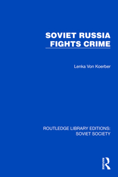 Soviet Russia Fights Crime (Routledge Library Editions: Soviet Society)