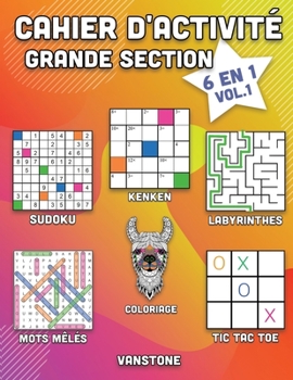 Cahier d'activité grande section: 6 en 1 - Sudoku, Mots mêlés, coloriage, labyrinthes, Jeux de logique et Morpion (Vol.1)