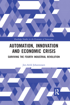 Paperback Automation, Innovation and Economic Crisis: Surviving the Fourth Industrial Revolution Book
