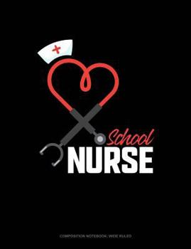 Paperback School Nurse: Composition Notebook: Wide Ruled Book