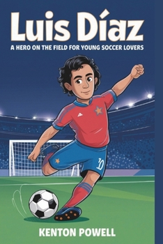 Paperback Luis Díaz: A Hero on the Field for Young Soccer Lovers Book