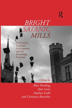 Paperback Bright Satanic Mills: Universities, Regional Development and the Knowledge Economy Book