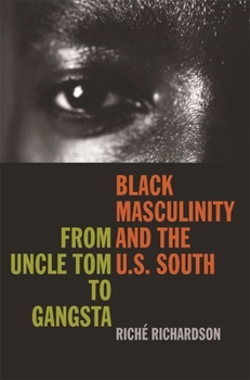 Black Masculinity And the U.S. South: From Uncle Tom to Gangsta (The New Southern Studies) - Book  of the New Southern Studies