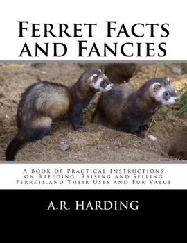 Paperback Ferret Facts and Fancies: A Book of Practical Instructions on Breeding, Raising and Selling Ferrets, and Their Uses and Fur Value Book