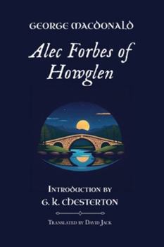 Alec Forbes of Howglen: Standard Edition (Unabridged & Illustrated), Book 2 of the Scottish Novels