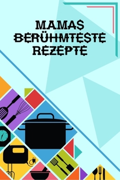 Mamas berühmteste Rezepte: Kochbuch Rezeptebuch liniert DinA 5 zum Notieren von eigenen Rezepten und Lieblings-Gerichten für Köchinnen und Köche (German Edition)