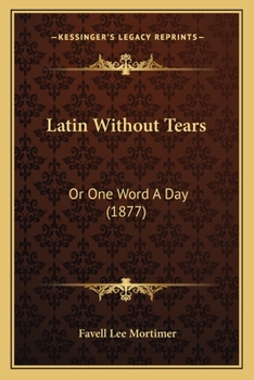 Paperback Latin Without Tears: Or One Word A Day (1877) Book