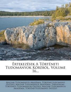 Paperback ?rtekez?sek a T?rt?neti Tudom?nyok K?r?b?l, Volume 16... [Hungarian] Book