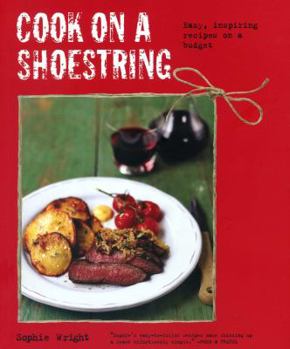Paperback Cook on a Shoestring: Easy, Inspiring Recipes on a Budget Book