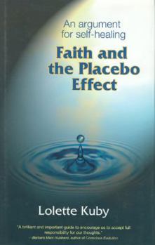 Hardcover Faith and the Placebo Effect: An Argument for Self-Healing Book