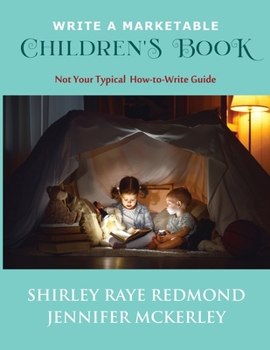Paperback Write a Marketable Children's Book: Not Your Typical How-To-Write Guide Book