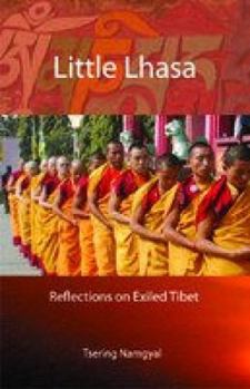 Paperback Little Lhasa: Reflections on Exiled Tibet Book
