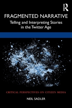 Paperback Fragmented Narrative: Telling and Interpreting Stories in the Twitter Age Book