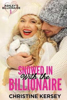 Paperback Snowed in with the Billionaire (Ashley's Billionaire, Book 1) Book