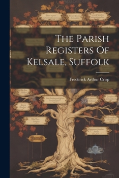 Paperback The Parish Registers Of Kelsale, Suffolk Book