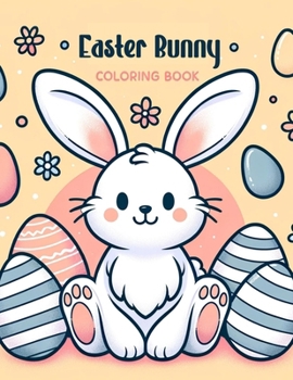 Easter Bunny coloring book: Let Your Imagination Soar with the Easter Bunny as Your Guide, Discovering a Realm Filled with Blossoming Meadows, Rai