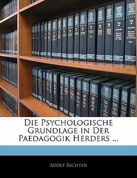 Paperback Die Psychologische Grundlage in Der Paedagogik Herders ... [German] Book