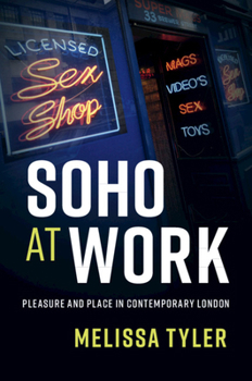 Paperback Soho at Work: Pleasure and Place in Contemporary London Book