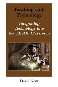 Paperback Teaching with Technology: Integrating Technology Into the Tesol Classroom Book