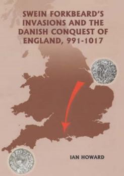 Hardcover Swein Forkbeard's Invasions and the Danish Conquest of England, 991-1017 Book
