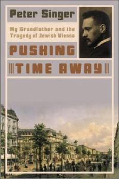 Hardcover Pushing Time Away: My Grandfather and the Tragedy of Jewish Vienna Book