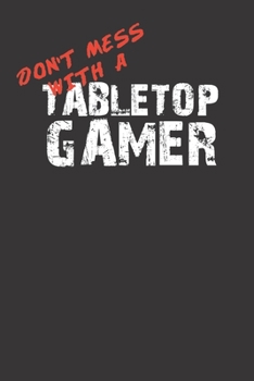 Paperback Don't Mess With A Tabletop Gamer 120 Page Notebook Lined Journal For Lovers Of Tabletop Gaming Book