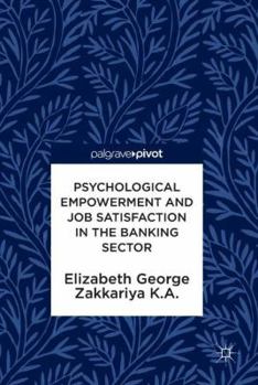 Hardcover Psychological Empowerment and Job Satisfaction in the Banking Sector Book