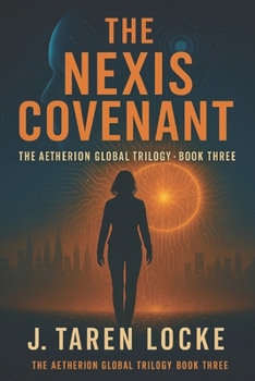Paperback The Nexis Covenant: The Aetherion Global Trilogy: Book Three Book