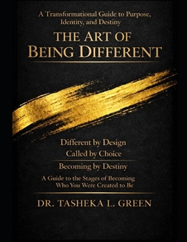 The Art of Being Different: Different by Design. Called by Choice. Becoming by Destiny.