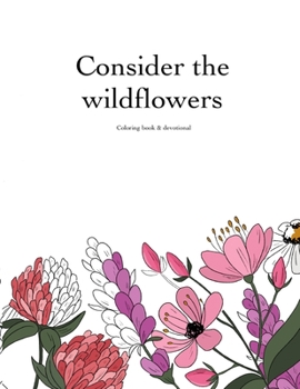 Paperback Consider the Wildflowers Coloring Book & Devotional Book