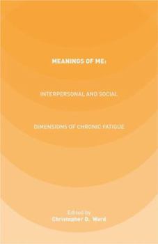 Paperback Meanings of Me: Interpersonal and Social Dimensions of Chronic Fatigue Book