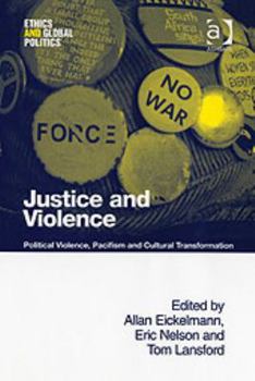 Hardcover Justice and Violence: Political Violence, Pacifism and Cultural Transformation Book
