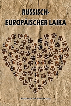 Russisch- Europäischer Laika Notizbuch für Hundehalter: Hunderasse Russisch- Europäischer Laika. Ideal als Geschenk für Hundebesitzer - 6x9 Zoll (ca. ... Seiten - gepunktete Linien (German Edition)