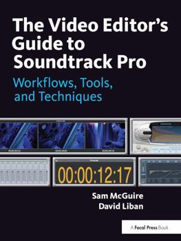 Hardcover The Video Editor's Guide to Soundtrack Pro: Workflows, Tools, and Techniques Book
