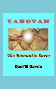 YAHOVAH, THE ROMANTIC LOVER