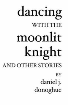 Paperback Dancing With The Moonlit Knight: And Other Stories Book