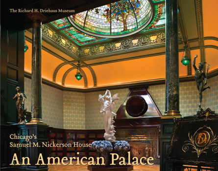 Hardcover An American Palace: Chicago's Samuel M. Nickerson House Book