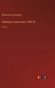 Hardcover Gleanings of past years, 1843-78: Vol. IV Book