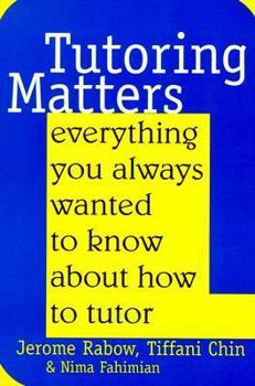 Paperback Tutoring Matters: Everything You Always Wanted to Know about How to Tutor Book