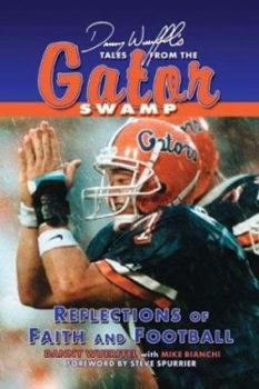 Hardcover Danny Wuerffel's Tales from the Gator Swamp: Reflections of Faith and Football Book