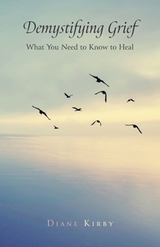Paperback Demystifying Grief: What You Need to Know to Heal Book