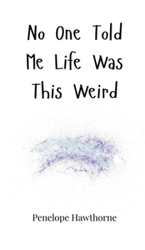 Hardcover No One Told Me Life Was This Weird Book