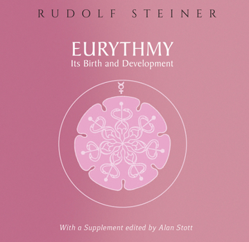 Eurythmy: Its Birth and Development - Book  of the Collected Works of Rudolf Steiner