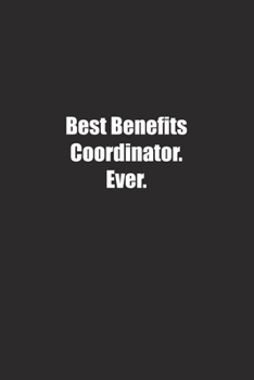 Paperback Best Benefits Coordinator. Ever.: Lined notebook Book