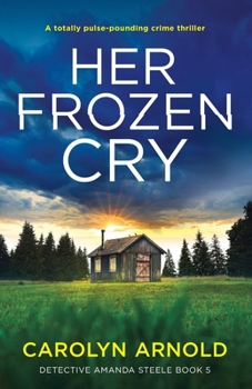 Her Frozen Cry - Book #5 of the Detective Amanda Steele